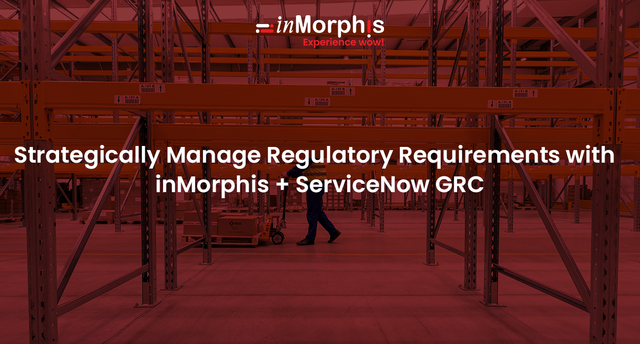 Streamline Compliance with inMorphis & ServiceNow GRC