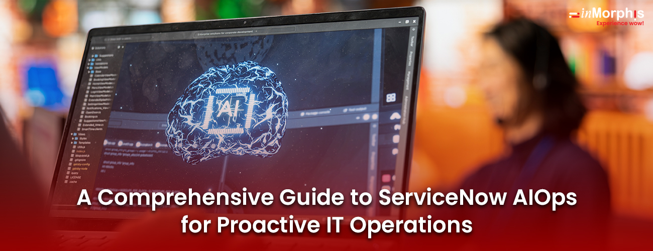 ServiceNow AIOps: Guide to Proactive IT Operations