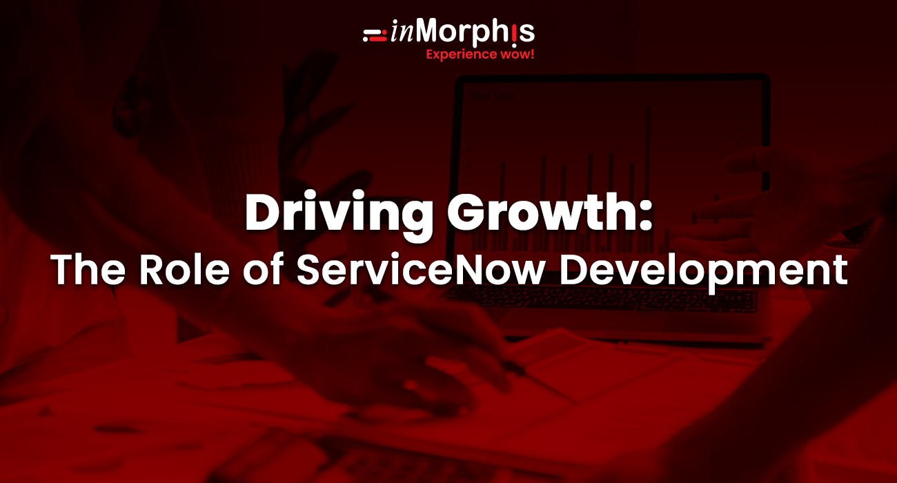 ServiceNow Development: The Gateway to Modern Business