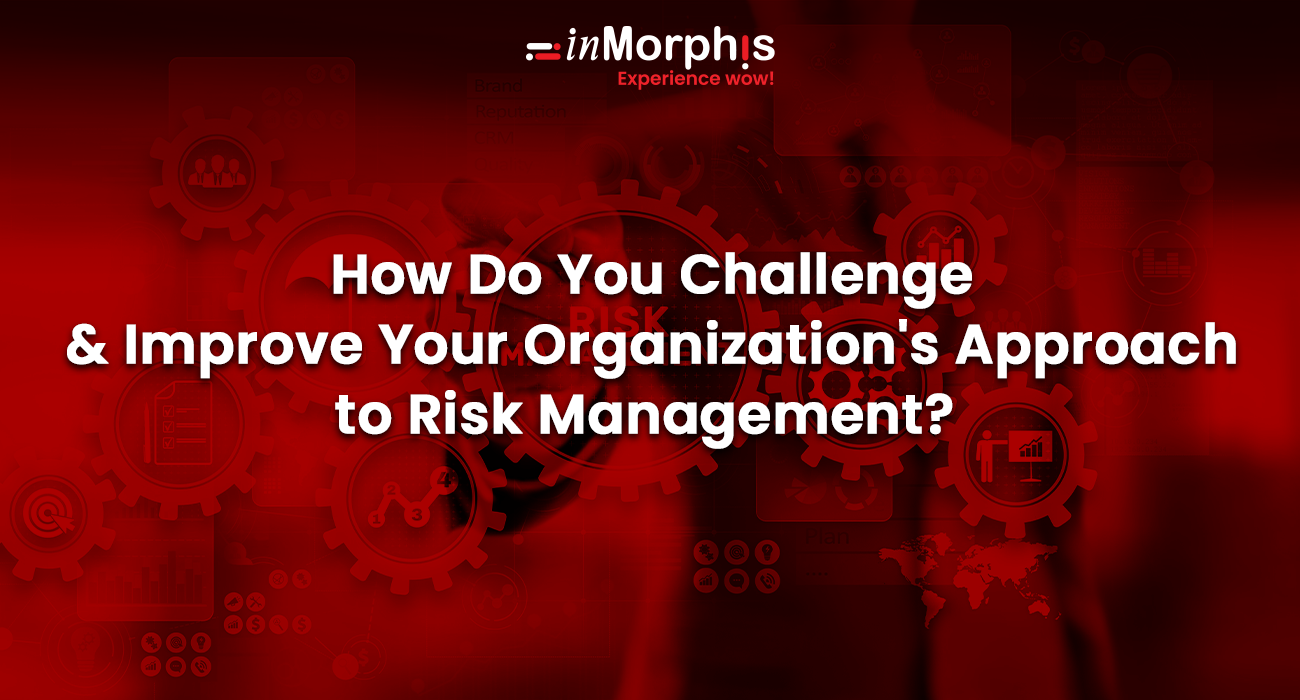 Organization Risk Challenges Enhance Your Company's IRM Strategy with inMorphis