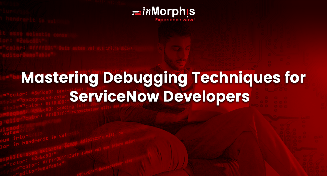 Essential Debugging Toolkit for a ServiceNow Developer