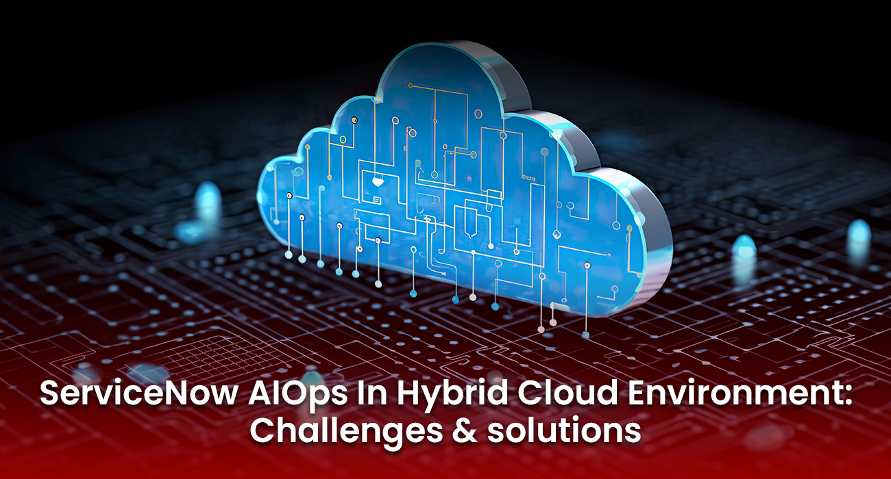 How ServiceNow AIOps Solves Hybrid Cloud Issues? | inMorphis