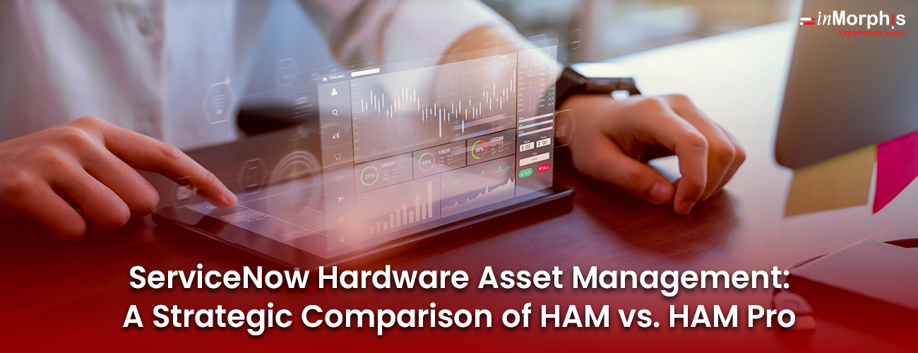 ServiceNow Hardware Asset Management: HAM vs HAM Pro