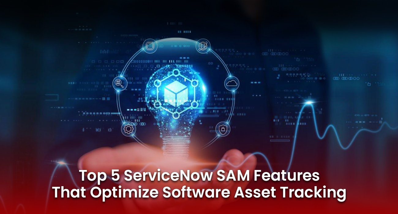 inMorphis| Top 5 ServiceNow SAM Features to Optimize Business